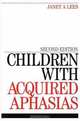 Children with Acquired Aphasias, Janet Lees 
