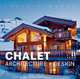 Masterpieces: Chalet Architecture + Design, Michelle Galindo 