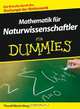 Mathematik fur Naturwissenschaftler fur Dummies, Thoralf Rasch 
