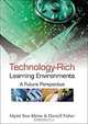 Technology-Rich Learning Environments: A Future Perspective, Myint Swe Khine, Darrell Fisher 