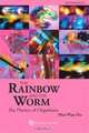 The Rainbow and the Worm: The Physics of Organisms, Mae-Wan Ho 