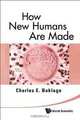 How New Humans Are Made: Cells and Embryos, Twins and Chimeras, Left and Right, Mind/SelfSoul, Sex, and Schizophrenia, Charles E. Boklage 