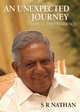 An Unexpected Journey: Path to the Presidency, S. R. Nathan 