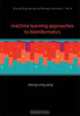 Machine Learning Approaches to Bioinformatics (Science, Engineering, and Biology Informatics), Zheng Rong Yang 