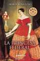 La Princesa Federal/ the Federal Princess (Best Sellers), Maria Rosa Lojo 