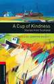 Oxford Bookworms Library: A Cup of Kindness: Stories from Scotland: Level 3: 1000-Word Vocabulary, Oxford University Press, USA 