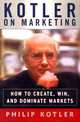 Kotler on Marketing: How to Create, Win, and Dominate Markets, Philip Kotler 