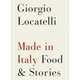 Made in Italy: Food and Stories, Locatelli Giorgio 