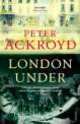 London Under, Peter Ackroyd 
