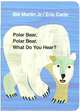 Polar Bear, Polar Bear, What Do You Hear?, Bill Martin 