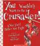 You Wouldn't Want to Be a Crusader!, Fiona MacDonald 