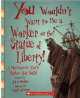 You Wouldn't Want to Be Worker on Statue of Liberty!, John Malam 