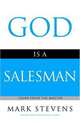 God Is a Salesman: Learn from the Master, Stevens M. 