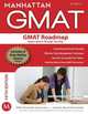 The GMAT Roadmap: Expert Advice Through Test Day, - Manhattan GMAT 