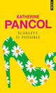 Scarlett, si possible, Pancol Katherine 