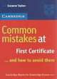 Common mistakes at First Certificate ...and how avoid them (Серия "Cambridge Books for Cambridge Exams"), Tayfoor S. 