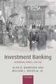 Investment Banking: Institutions, Politics, and Law, Alan D. Morrison, Jr. Wilhelm 