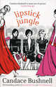Lipstick Jungle. Bushnell C. / Помадные джунгли, Кэндес Бушнелл 