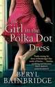The Girl in the Polka Dot Dress, Bainbridge Beryl 