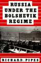 Russia Under the Bolshevik Regime, Pipes Dr Richard 