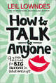 How to Talk to Anyone: 92 Little Tricks for Big Success in Relationships, Lowndes, Leil 