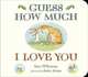 Guess How Much I Love You (board book), McBratney, Sam 