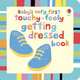 Baby's Very First Touchy-Feely Getting Dressed board board, Baggott, Stella 