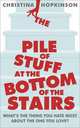 The Pile of Stuff at the Bottom of the Stairs, Christina Hopkinson 