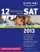 Kaplan 12 Practice Tests for the SAT 2013, Kaplan 
