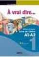 A Vrai Dire... Methode De Langue et Civilisation Francaises Intermediate A1-A2 Pack, Regine Boutegege 