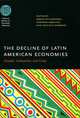 The Decline of Latin American Economies: Growth, Institutions, and Crises, 