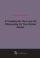 A Treatise On The Law Of Citizenship In The United States, Prentiss Webster 