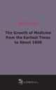 The Growth of Medicine from the Earliest Times to About 1800, 