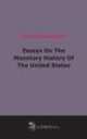 Essays On The Monetary History Of The United States (1900), 