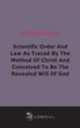 Scientific Order And Law As Traced By The Method Of Christ And Conceived To Be The Revealed Will Of God (1904), 