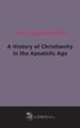 A History of Christianity in the Apostolic Age, 