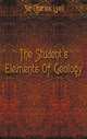 The Student`s Elements Of Geology, 