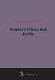 Nights at the Opera Wagner`s Tristan Und Isolde, 