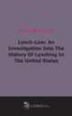 Lynch-Law: An Investigation Into The History Of Lynching In The United States, 