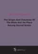 The Origin And Character Of The Bible And Its Place Among Sacred Books, 
