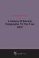 A History Of Electric Telegraphy, To The Year 1837 (1884), 