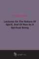 Lectures On The Nature Of Spirit, And Of Man As A Spiritual Being (1869), 
