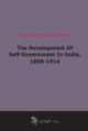 The Development Of Self-Government In India, 1858-1914 (1922), 
