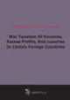 War Taxation Of Incomes, Excess Profits, And Luxuries In Certain Foreign Countries (1918), 