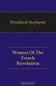 Women Of The French Revolution, Winifred Stephens 
