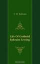 Life Of Gotthold Ephraim Lessing, T. W. Rolleston 