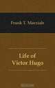 Life of Victor Hugo, Frank T. Marzials 