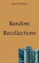 Random Recollections, Henry B. Stanton 