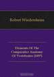 Elements Of The Comparative Anatomy Of Vertebrates (1897), Robert Wiedersheim 