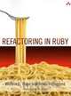 Refactoring in Ruby, C. Wake William,Kevin Rutherford 
